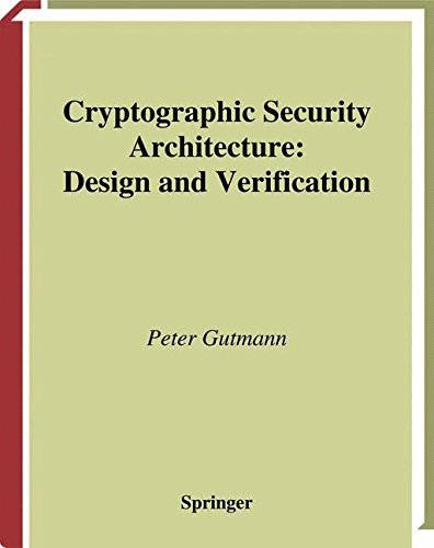 Cryptographic Security Architecture: Design and Verification by Peter Gutmann