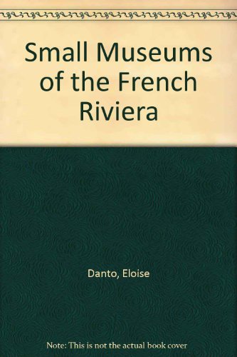 Small Museums of the French Riviera by Eloise Danto