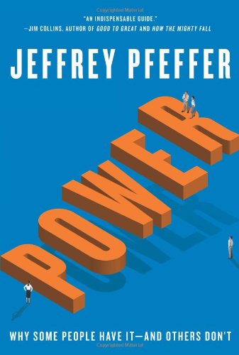Power: Why Some People Have It and Others Don't by Jeffrey Pfeffer