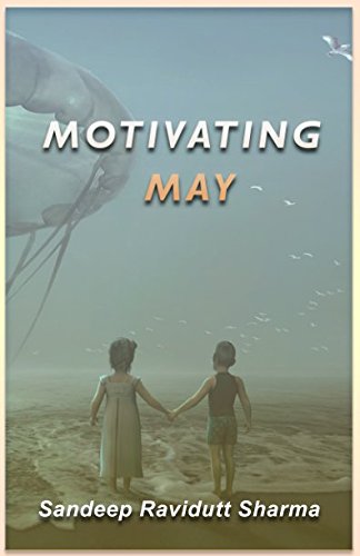 Motivating May: Positive, Motivating and Inspiring Thoughts by Sandeep Ravidutt Sharma