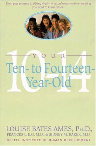 Your Ten- to Fourteen-Year-Old by Louise Bates Ames
