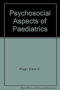The Psychosocial Aspects of Pediatrics by Dane G. Prugh