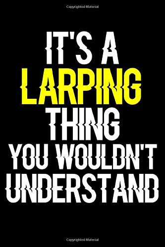 It's a Larping Thing You Wouldn't Understand: Larping Journal (Diary, Notebook) Funny Gifts for Cycling Enthusiasts by Novalia Journals