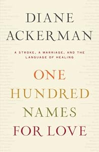 One Hundred Names for Love: A Stroke, A Marriage, and the Language of Healing