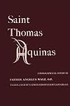 Saint Thomas Aquinas: A Biographical Study