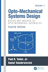 Opto-Mechanical Systems Design, Two Volume Set by Paul Yoder