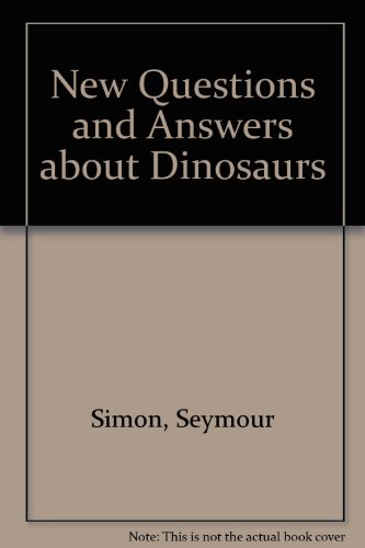 New Questions and Answers about Dinosaurs by Seymour Simon