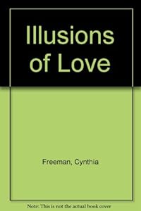 Illusions of Love by Cynthia Freeman