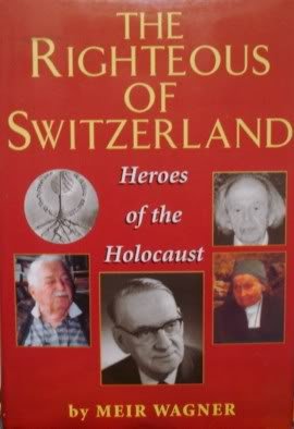 The Righteous of Switzerland: Heroes of the Holocaust by Meir Wagner
