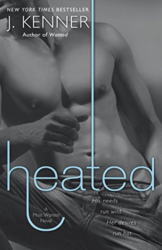 Heated: A Most Wanted Novel by J. Kenner