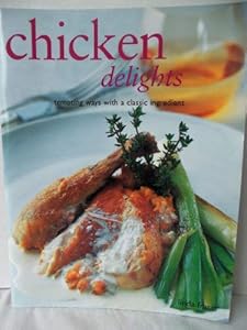Chicken Delights Tempting Ways with a Classic Ingredient