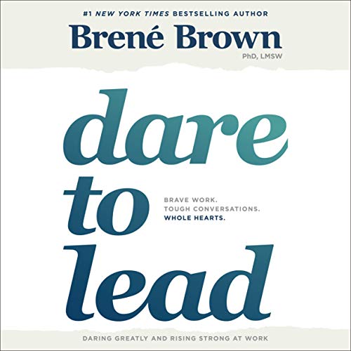 Dare to Lead: Brave Work. Tough Conversations. Whole Hearts. by Bren&eacute; Brown, Random House Audio