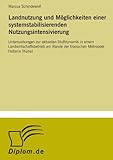 Landnutzung und Möglichkeiten einer systemstabilisierenden Nutzungsintensivierung: Untersuchungen zur aktuellen Stoffdynamik in einem ... Rande der tropischen Metropole Habana (Kuba) - Marcus Schindewolf