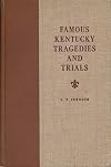 Famous Kentucky Tragedies and Trials