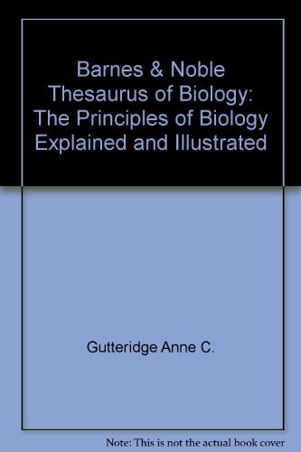 Barnes & Noble Thesaurus of Biology: The Principles of Biology Explained and Illustrated by Anne C. Gutteridge