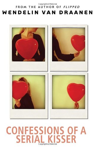 Confessions of a Serial Kisser by Wendelin Van Draanen