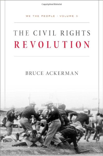 We the People, Volume 3: The Civil Rights Revolution by Bruce Ackerman