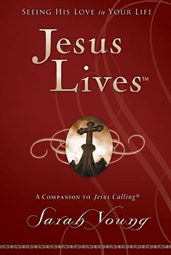 Jesus Lives: Seeing His Love in Your Life by Sarah Young