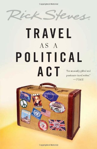 Rick Steves' travel as a political act by Rick Steves