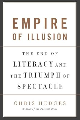 Empire of Illusion: The End of Literacy and the Triumph of Spectacle
