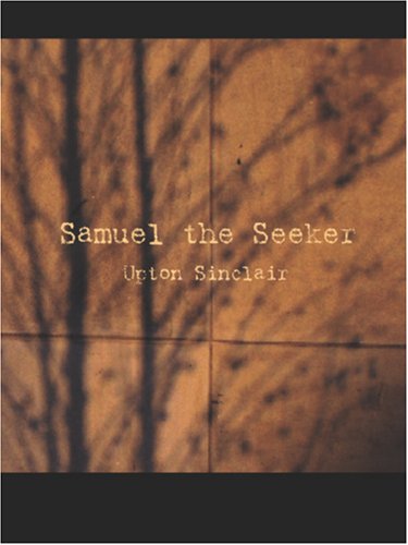 Samuel the Seeker by Upton Sinclair