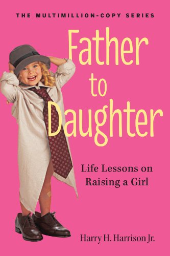 Father to Daughter, Revised Edition: Life Lessons on Raising a Girl by Meg Meeker