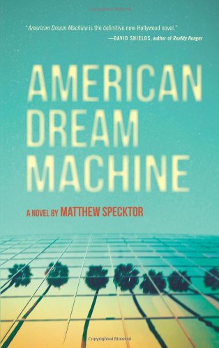 American Dream Machine by Matthew Specktor