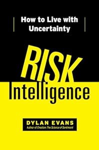 Risk Intelligence: How to Live with Uncertainty