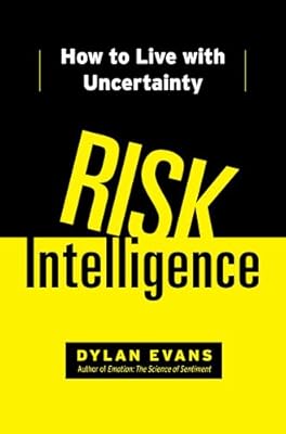 Risk Intelligence: How to Live with Uncertainty