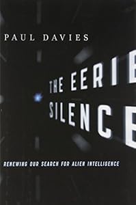 The Eerie Silence: Renewing Our Search for Alien Intelligence