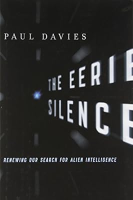 The Eerie Silence: Renewing Our Search for Alien Intelligence