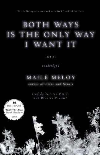 Both Ways Is the Only Way I Want It, Library Edition by Maile Meloy