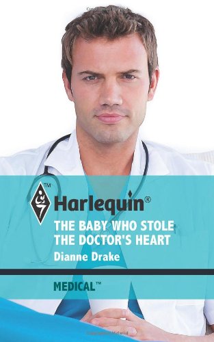 The Baby Who Stole the Doctor's Heart by Dianne Drake
