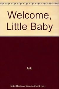 Welcome, Little Baby by Aliki