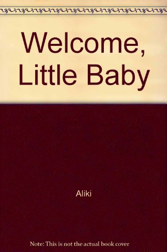 Welcome, Little Baby by Aliki