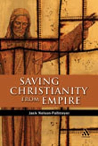 Saving Christianity From Empire by Jack Nelson-Pallmeyer