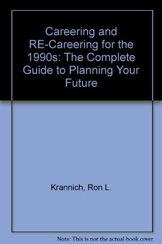 Careering and Re-Careering for the 1990's: The Complete Guide to Planning Your Future by Ronald L. Krannich