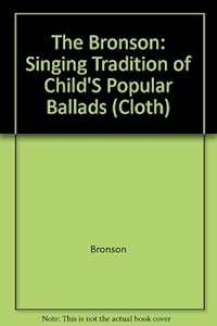 The Singing Tradition of Child's Popular Ballads by Bertrand Harris Bronson