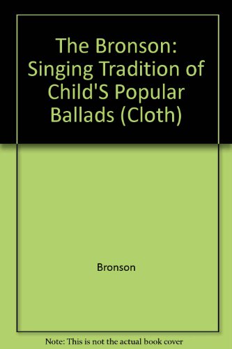 The Singing Tradition of Child's Popular Ballads by Bertrand Harris Bronson