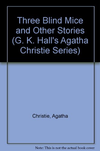 Three Blind Mice and Other Stories by Agatha Christie