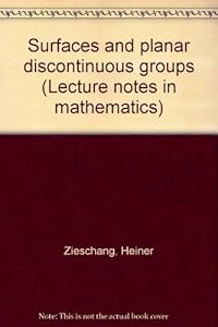 Surfaces and planar discontinuous groups (Lecture notes in mathematics) by Heiner Zieschang