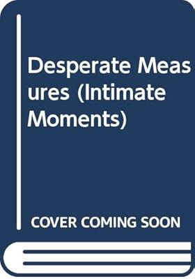 Desperate Measures (Silhouette Intimate Moments No. 283)