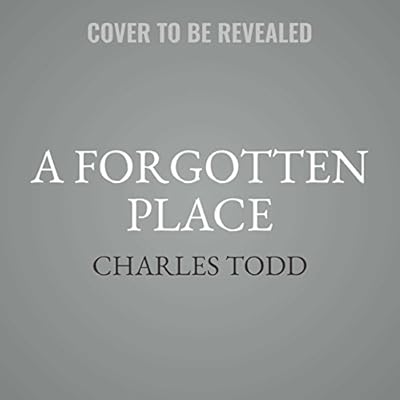 A Forgotten Place: A Bess Crawford Mystery: The Bess Crawford Mysteries, book 10