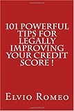 101 Powerful Tips For Legally Improving Your Credit Score!