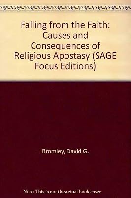 Falling from the Faith: Causes and Consequences of Religious Apostasy (SAGE Focus Editions)