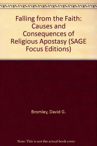 Falling from the Faith: Causes and Consequences of Religious Apostasy (SAGE Focus Editions) by David G. Bromley