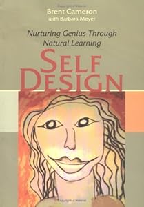 SelfDesign: Nurturing Genius Through Natural Learning by Brent Cameron