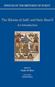 The Ikhwan al-Safa and their Rasa'il: An Introduction (Epistles of the Brethren of Purity) by Nader El-Bizri