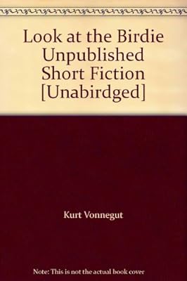 Look at the Birdie Unpublished Short Fiction