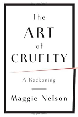The Art of Cruelty: A Reckoning